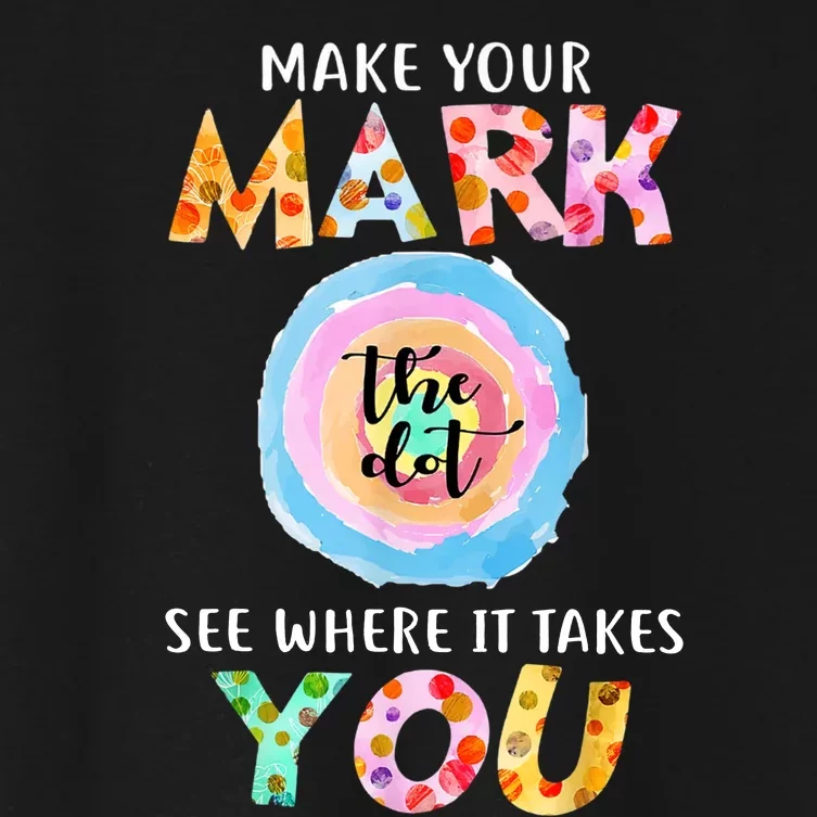 Make Your Mark Dot Day See Where It Takes You Dot Day Women's Crop Top Tee