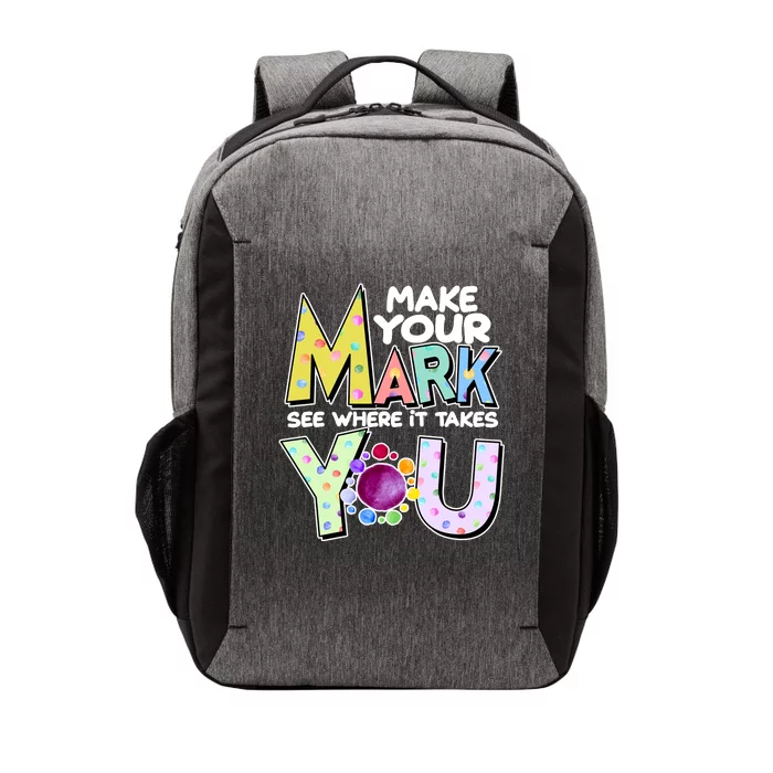 Make Your Mark See Where It Takes You Vector Backpack