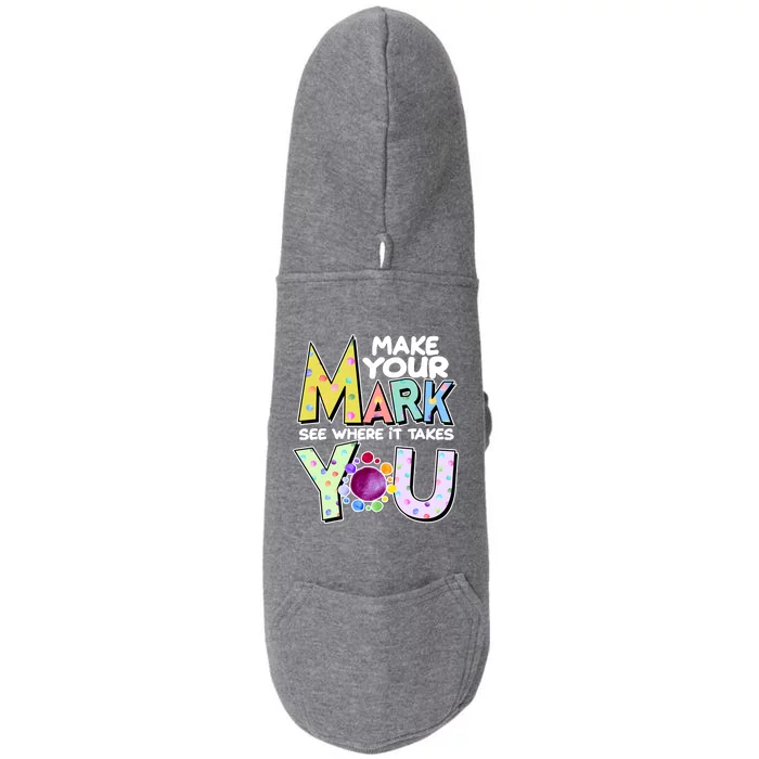 Make Your Mark See Where It Takes You Doggie 3-End Fleece Hoodie