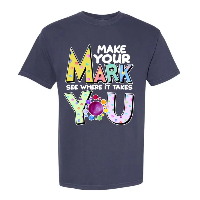 Make Your Mark See Where It Takes You Garment-Dyed Heavyweight T-Shirt