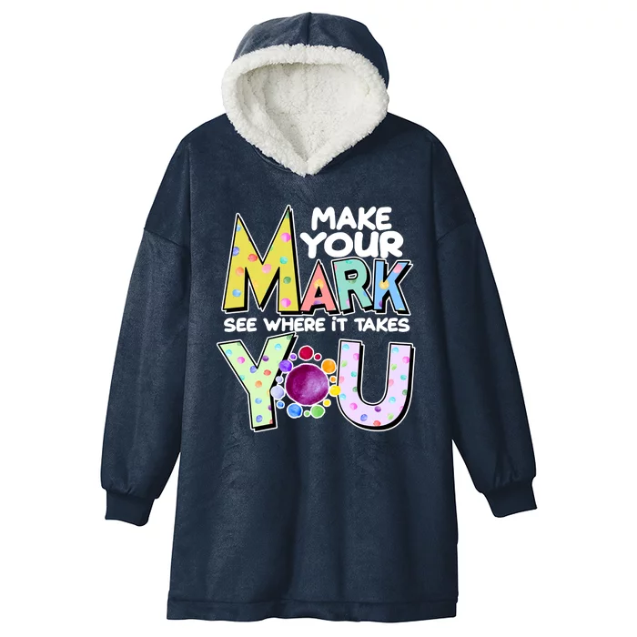 Make Your Mark See Where It Takes You Hooded Wearable Blanket