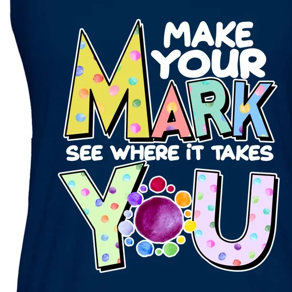 Make Your Mark See Where It Takes You Ladies Essential Flowy Tank