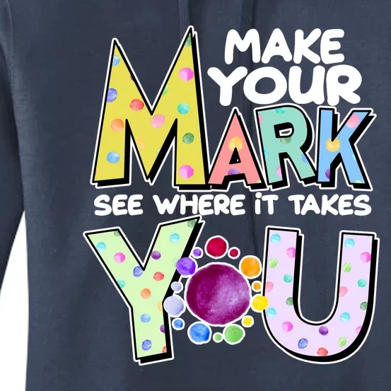 Make Your Mark See Where It Takes You Women's Pullover Hoodie