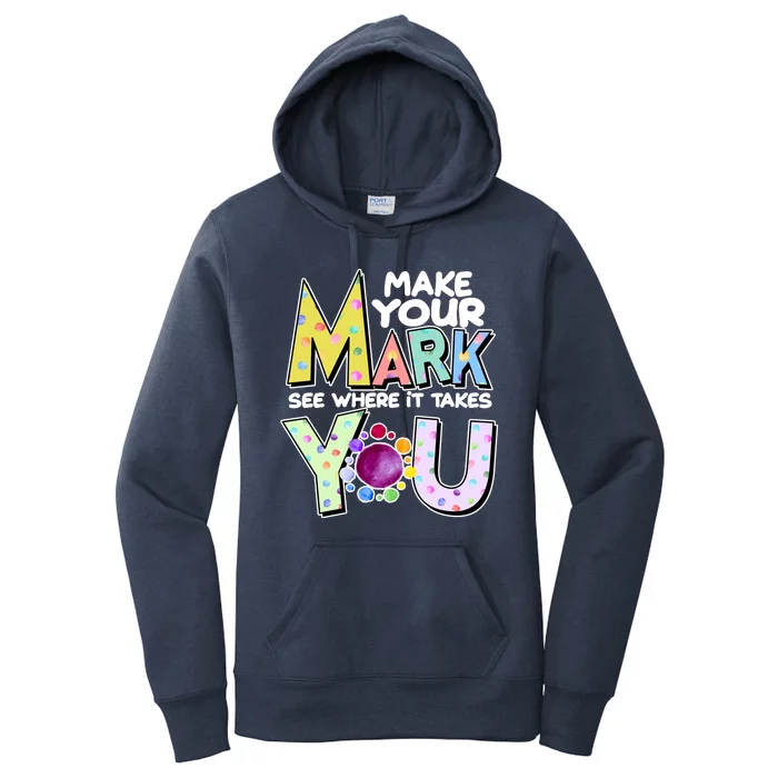 Make Your Mark See Where It Takes You Women's Pullover Hoodie