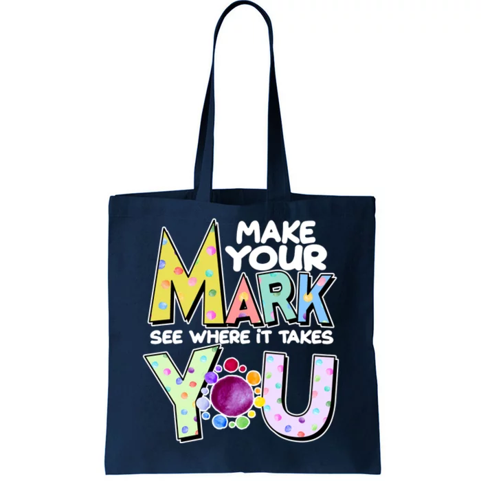 Make Your Mark See Where It Takes You Tote Bag