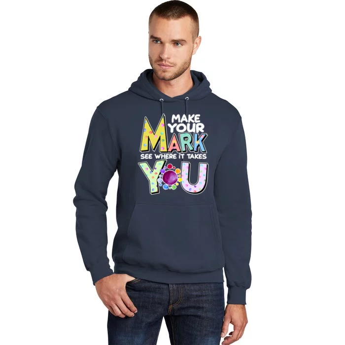 Make Your Mark See Where It Takes You Tall Hoodie