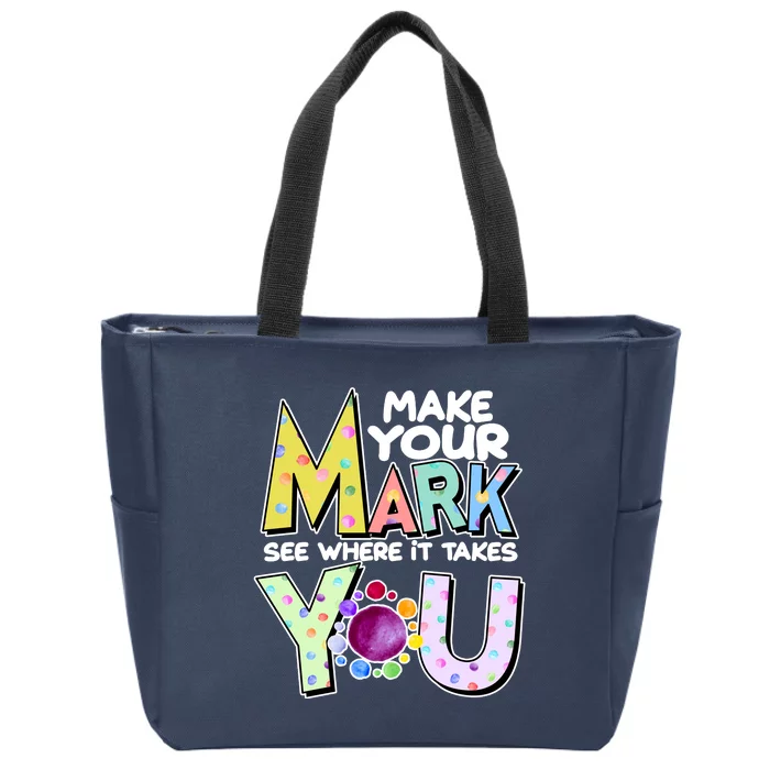 Make Your Mark See Where It Takes You Zip Tote Bag