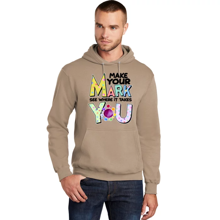 Make Your Mark See Where It Takes You Hoodie