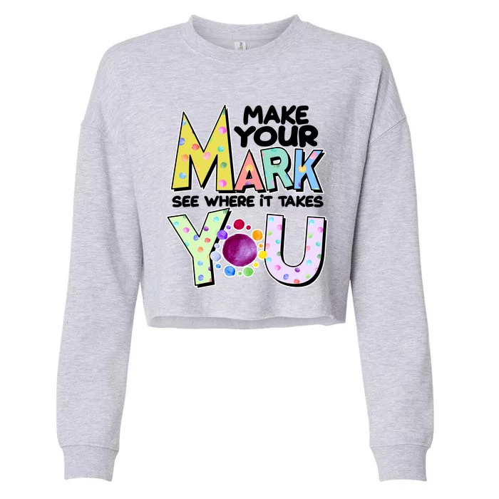 Make Your Mark See Where It Takes You Cropped Pullover Crew