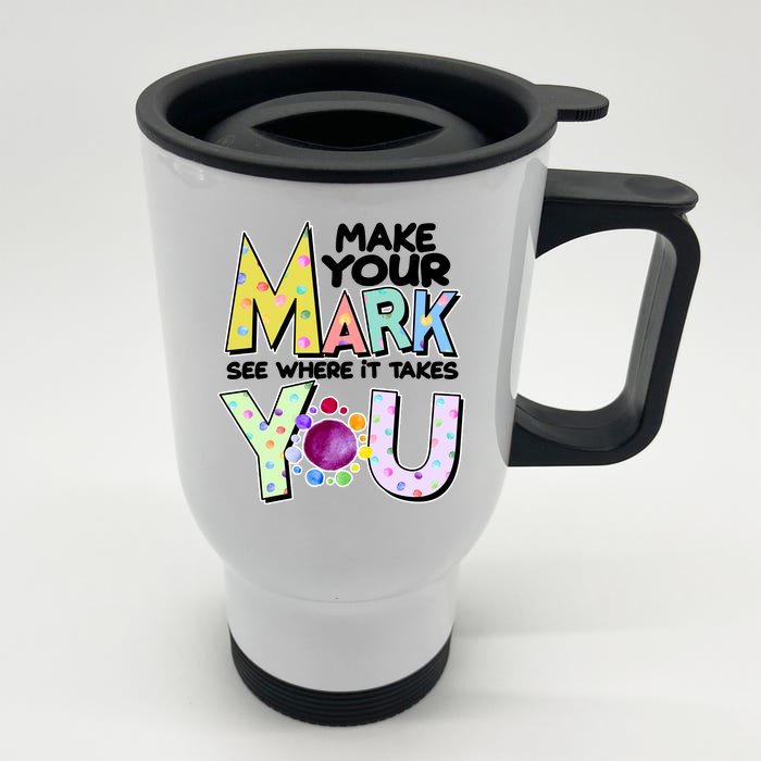 Make Your Mark See Where It Takes You Front & Back Stainless Steel Travel Mug