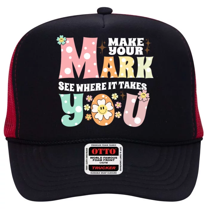 Make Your Mark See Where It Takes You Gift The Dot Day Meaningful Gift High Crown Mesh Trucker Hat