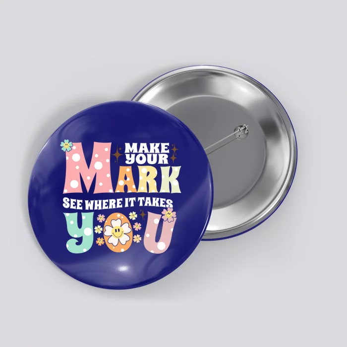 Make Your Mark See Where It Takes You Gift The Dot Day Meaningful Gift Button