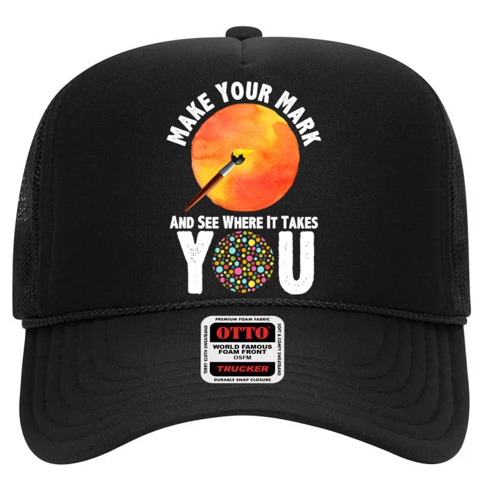 Make Your Mark And See Where It Takes You Dot Day High Crown Mesh Trucker Hat