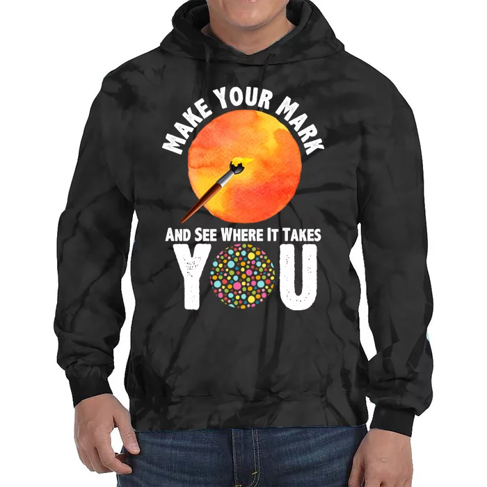 Make Your Mark And See Where It Takes You Dot Day Tie Dye Hoodie