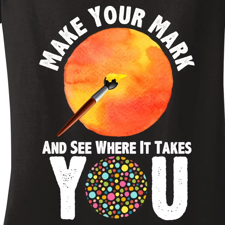 Make Your Mark And See Where It Takes You Dot Day Women's V-Neck T-Shirt