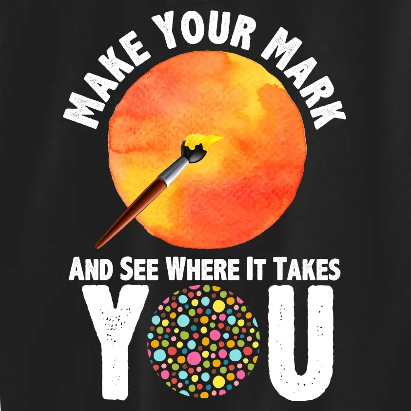 Make Your Mark And See Where It Takes You Dot Day Kids Sweatshirt