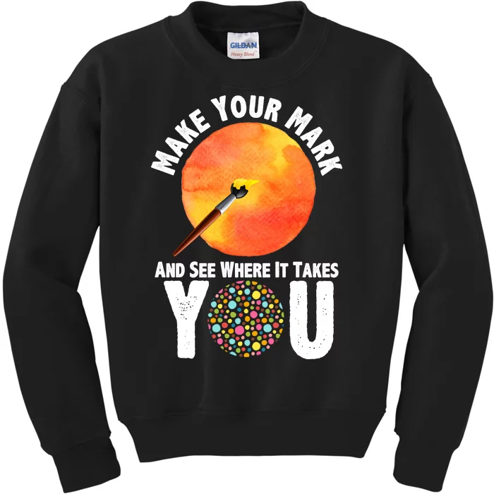 Make Your Mark And See Where It Takes You Dot Day Kids Sweatshirt