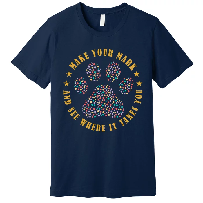 Make Your Mark Dot Day Paw Print Premium T-Shirt