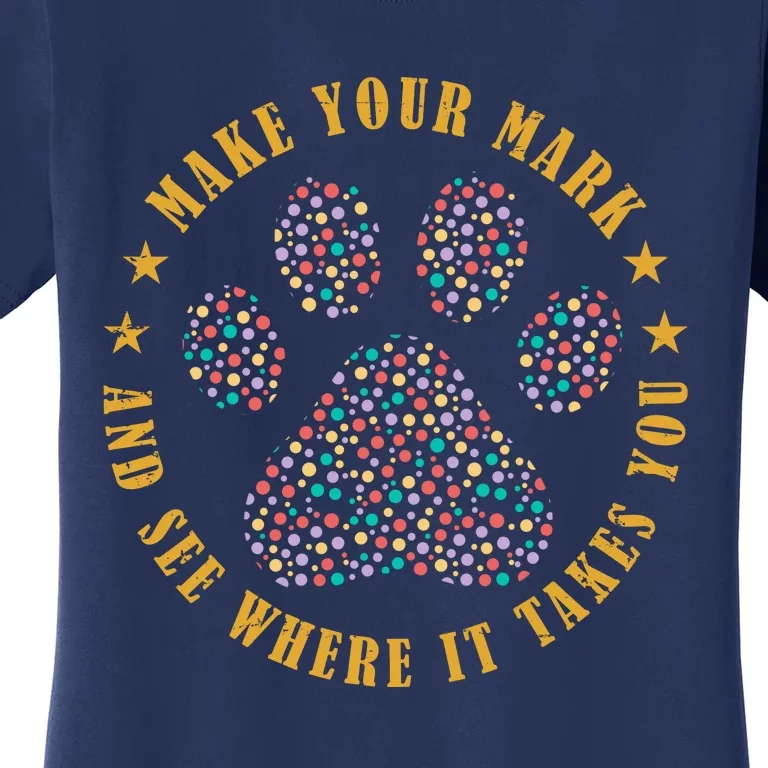 Make Your Mark Dot Day Paw Print Women's T-Shirt