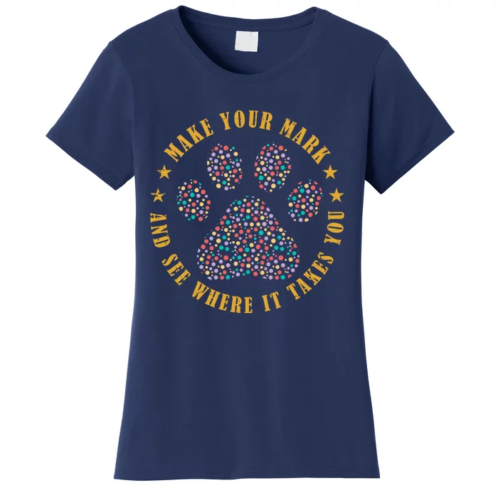 Make Your Mark Dot Day Paw Print Women's T-Shirt