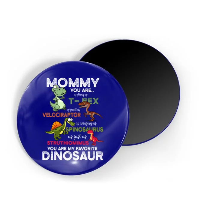 Mommy You're My Favorite Dinosaur You Are As Strong As Dino Gift Magnet