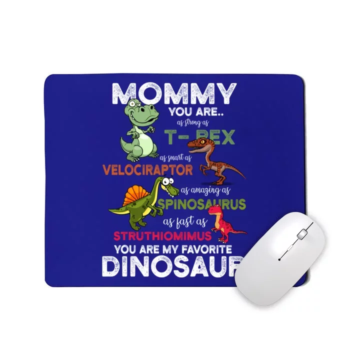 Mommy You're My Favorite Dinosaur You Are As Strong As Dino Gift Mousepad