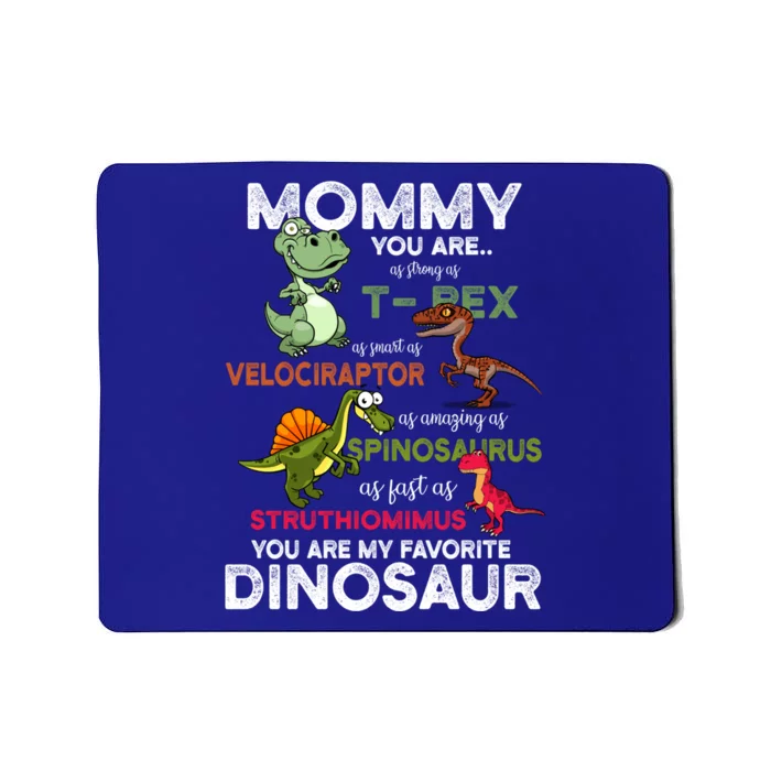 Mommy You're My Favorite Dinosaur You Are As Strong As Dino Gift Mousepad