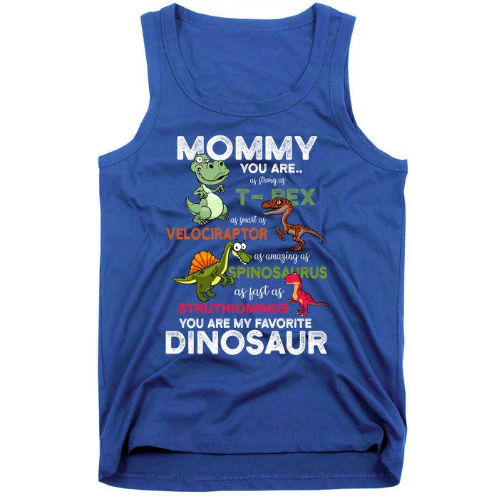 Mommy You're My Favorite Dinosaur You Are As Strong As Dino Gift Tank Top