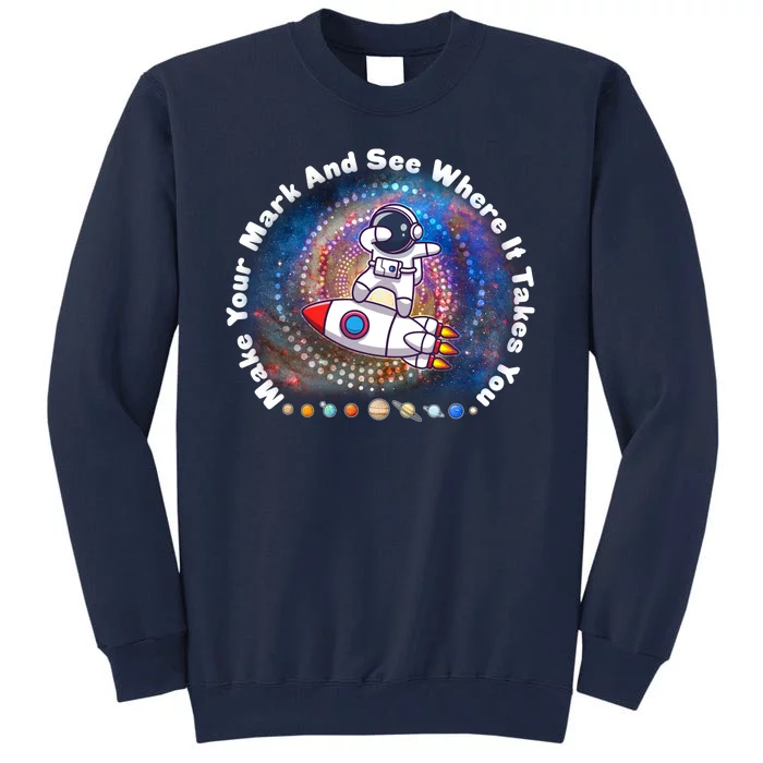 Mark Your Mark And See Where It Takes You International Dot Day Space Astronaut Tall Sweatshirt