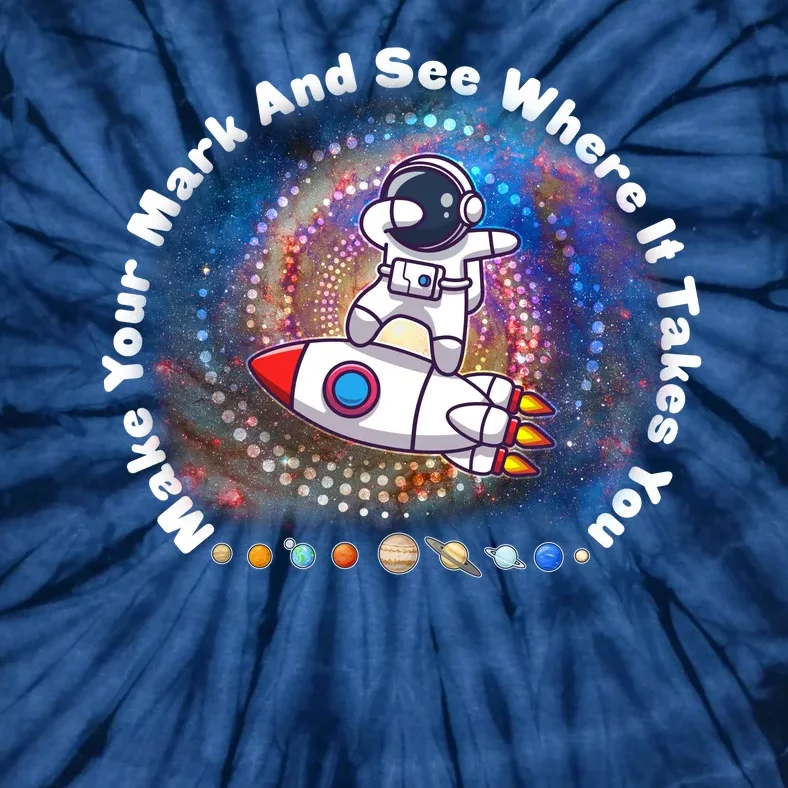 Mark Your Mark And See Where It Takes You International Dot Day Space Astronaut Tie-Dye T-Shirt