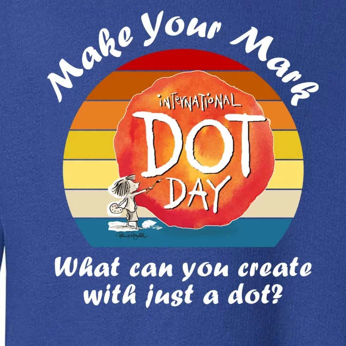 Make Your Mark International Dot Day What You Can Create Toddler Sweatshirt