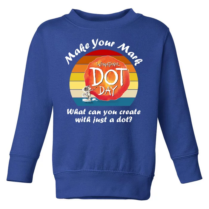 Make Your Mark International Dot Day What You Can Create Toddler Sweatshirt