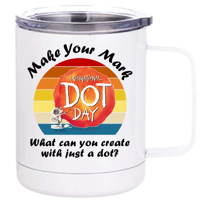 Make Your Mark International Dot Day What You Can Create Front & Back 12oz Stainless Steel Tumbler Cup