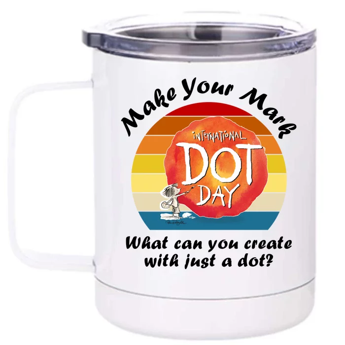 Make Your Mark International Dot Day What You Can Create Front & Back 12oz Stainless Steel Tumbler Cup