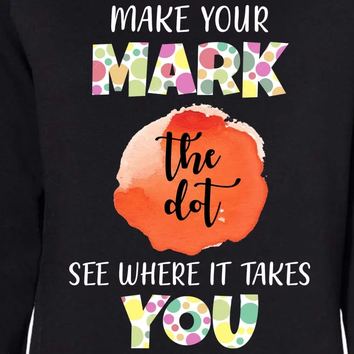 Make Your Mark Dot Day See Where It Takes You The Dot Womens California Wash Sweatshirt