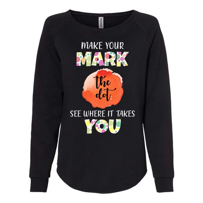 Make Your Mark Dot Day See Where It Takes You The Dot Womens California Wash Sweatshirt