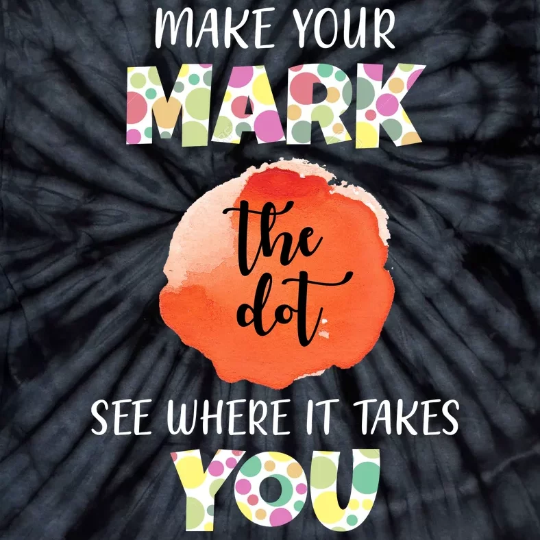 Make Your Mark Dot Day See Where It Takes You The Dot Tie-Dye T-Shirt