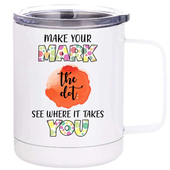 Make Your Mark Dot Day See Where It Takes You The Dot Front & Back 12oz Stainless Steel Tumbler Cup