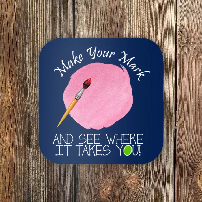 Make Your Mark And See Where It Takes You Dot Day Paint Brush Coaster