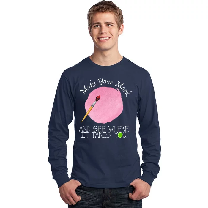 Make Your Mark And See Where It Takes You Dot Day Paint Brush Tall Long Sleeve T-Shirt