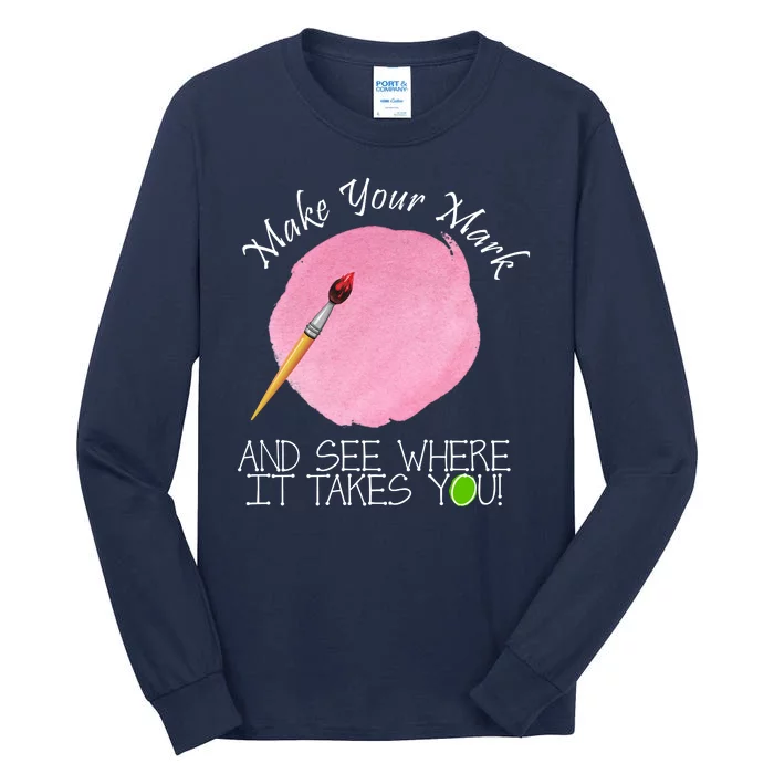 Make Your Mark And See Where It Takes You Dot Day Paint Brush Tall Long Sleeve T-Shirt