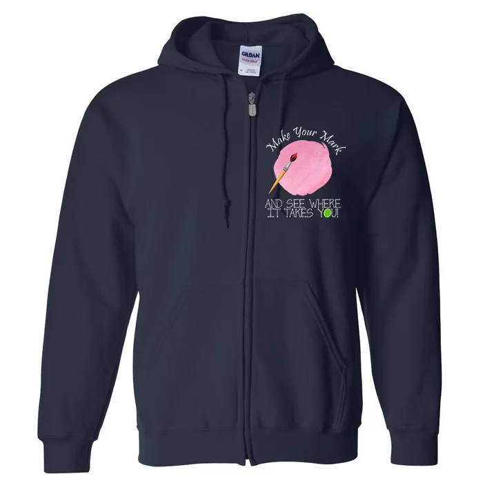 Make Your Mark And See Where It Takes You Dot Day Paint Brush Full Zip Hoodie