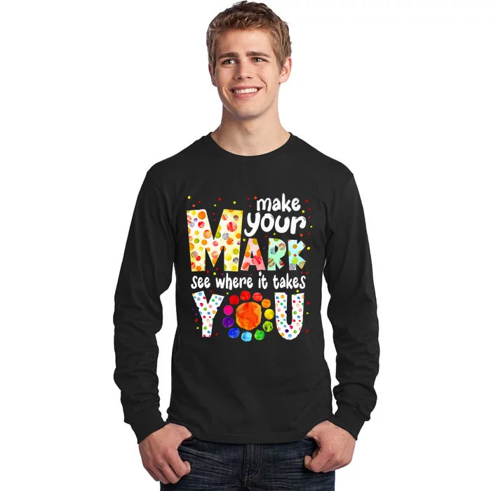 Make Your Mark And See Where It Takes You Dot Day Tall Long Sleeve T-Shirt