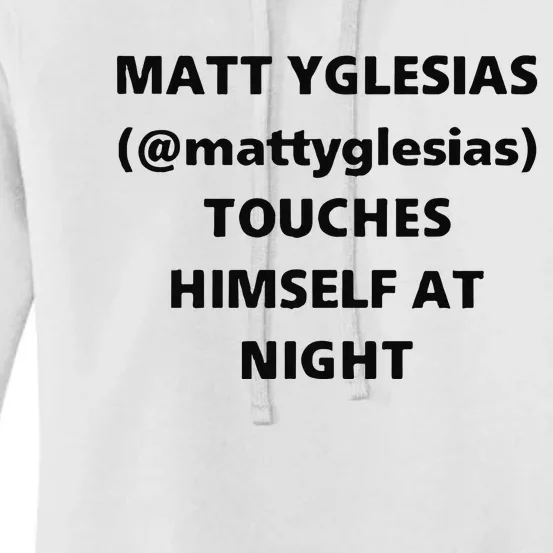 Matt Yglesias Mattyglesias Touches Himself At Night Women's Pullover Hoodie