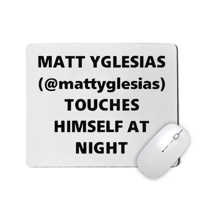 Matt Yglesias Mattyglesias Touches Himself At Night Mousepad