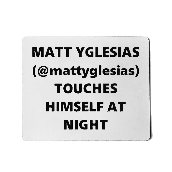 Matt Yglesias Mattyglesias Touches Himself At Night Mousepad