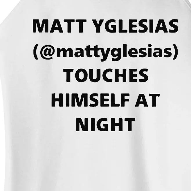 Matt Yglesias Mattyglesias Touches Himself At Night Women’s Perfect Tri Rocker Tank