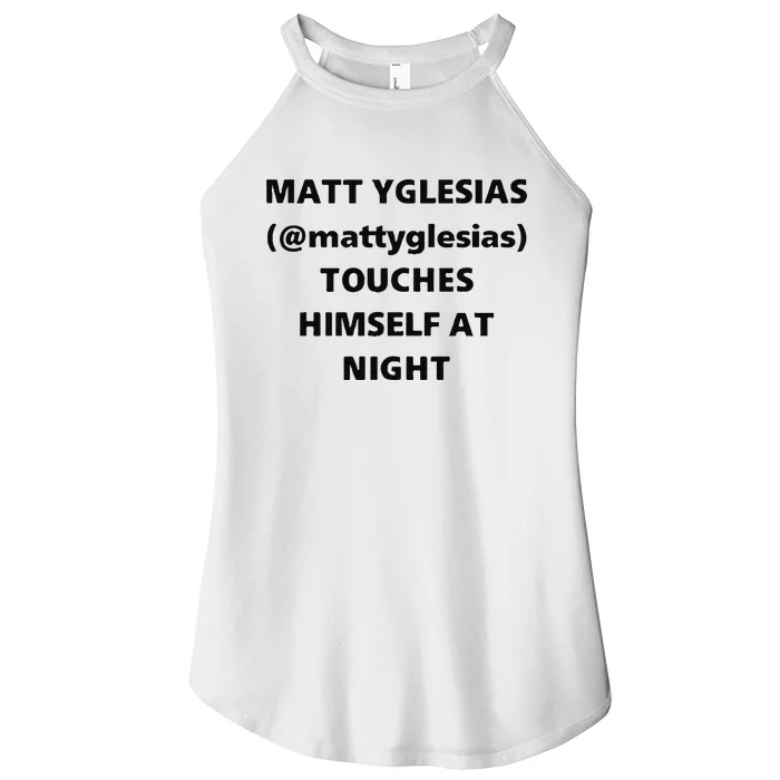 Matt Yglesias Mattyglesias Touches Himself At Night Women’s Perfect Tri Rocker Tank