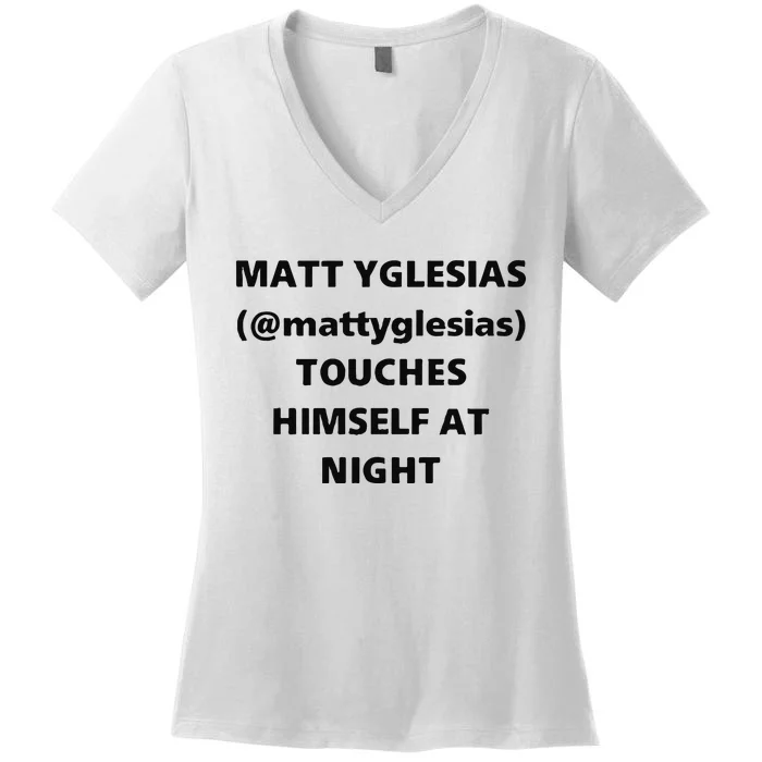 Matt Yglesias Mattyglesias Touches Himself At Night Women's V-Neck T-Shirt