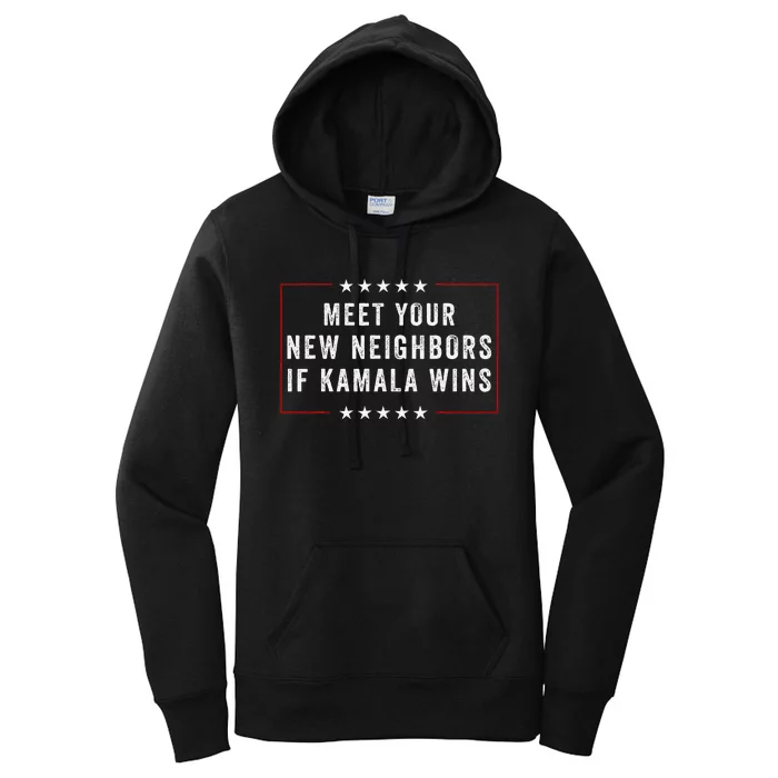 Meet Your New Neighbors If Kamala Wins Women's Pullover Hoodie